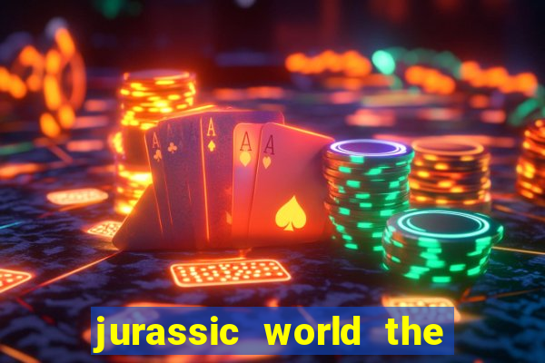 jurassic world the game apk dinheiro infinito